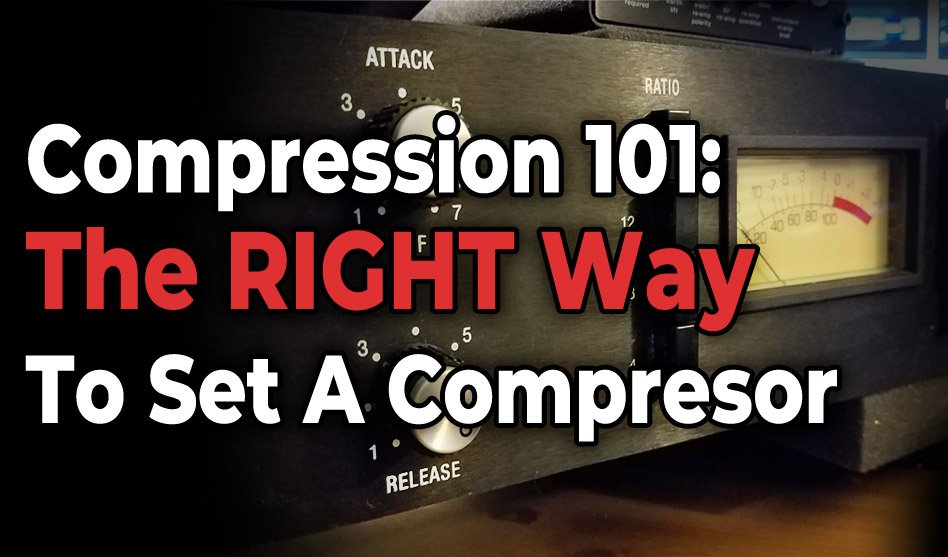 Compression 101: The RIGHT Way to Set a Compressor for Audio