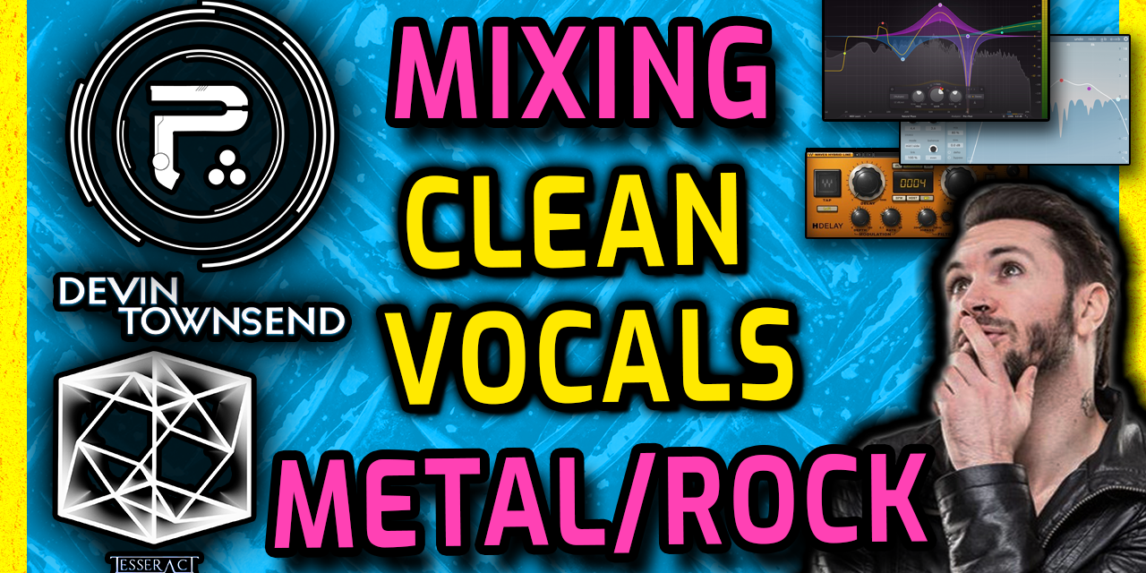 ULTIMATE Guide to MIXING CLEAN VOCALS for METAL and ROCK [Like Periphery, Tesseract]